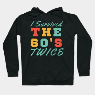 I Survived The Sixties Twice Hoodie